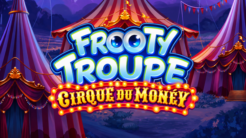 Frooty Troupe - Cirque du Money