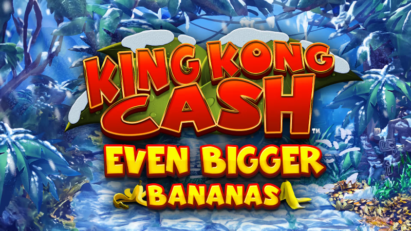 King Kong Cash Even Bigger Bananas